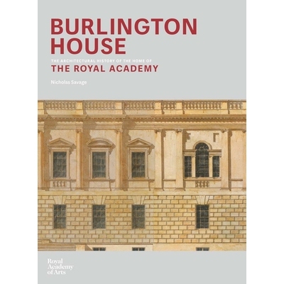 预订 Burlington House: Home of the Royal Academy of Arts 伯灵顿住宅：英国皇家艺术学院的建筑史: 9781910350805