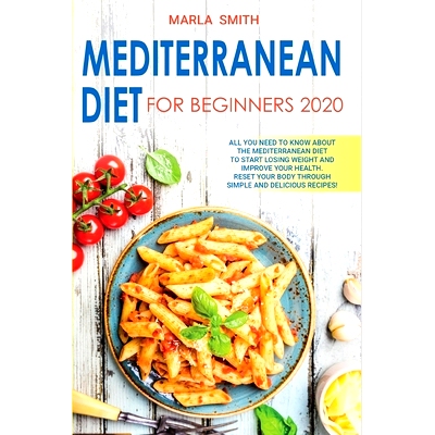 预订 Mediterranean Diet for Beginners: All You Need to Know about the Mediterranean Diet to Start Losing Weight and Impr