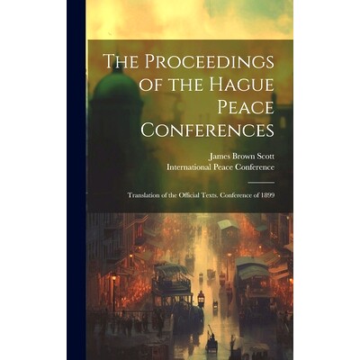 预订 The Proceedings of the Hague Peace Conferences; Translation of the Official Texts. Conference of 1899: 978101959463