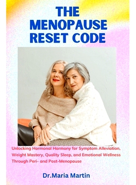 预订 The menopause reset code: Unlocking Hormonal Harmony for Symptom Alleviation, Weight Mastery, Quality Sleep, and Em
