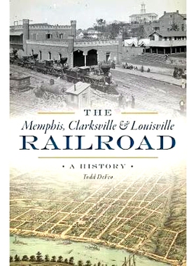 预订 The Memphis, Clarksville & Louisville Railroad: A History: 9781467143462