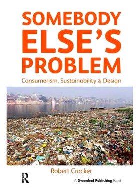 预订 Somebody Else’s Problem: Consumerism, Sustainability and Design 别人的问题: 9781783534913