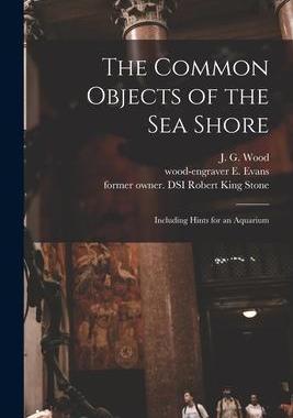 [预订]The Common Objects of the Sea Shore: Including Hints for an Aquarium 9781014983879