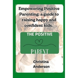 raising Empowering guide 预订 happy kids Parenting confident Positive 9798850193348 and