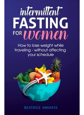 预订 Intermittent Fasting for Women: How to Lose Weight while traveling - Without Affecting Your Schedule