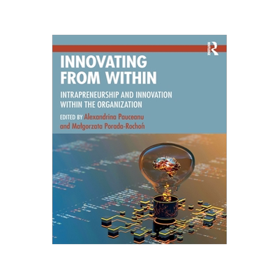 预订 Innovating from Within: Intrapreneurship and Innovation Within the Organization
