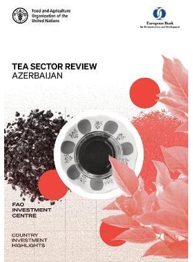 预订 Tea Sector Review - Azerbaijan 茶叶行业评论 - 阿塞拜疆: 9789251362433