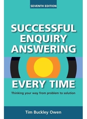 预订 Successful Enquiry Answering Every Time: Thinking your way from problem to solution 有问必答：从问题到解决方案的途