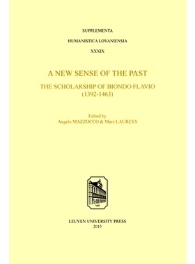 预订 A new sense of the past: The Scholarship of Biondo Flavio (1392–1463) 过去的新感觉：比翁多·弗拉维奥（1392-1463）