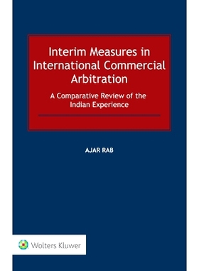 预订 Interim Measures in International Commercial Arbitration: A Comparative Review of the Indian Experience 国际商事仲