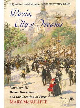 预订 Paris, City of Dreams: Napoleon III, Baron Haussmann, and the Creation of Paris 巴黎，梦想之城：拿破仑三世，奥斯曼