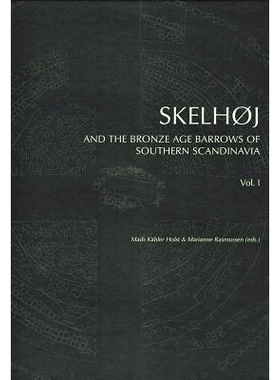 预订 Skelhøj and the Bronze Age barrows of Southern Scandinavia: The Bronze Age barrow tradion and the excavation of Sk