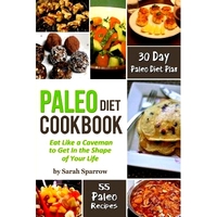 預(yù)訂 Paleo Diet Cookbook: Eat Like a Caveman to Get In the Shape of Your Life, Including 30 Day Paleo Diet Plan and Pale