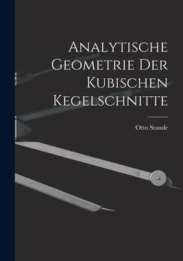 [预订]Analytische Geometrie der Kubischen Kegelschnitte 9781018263816
