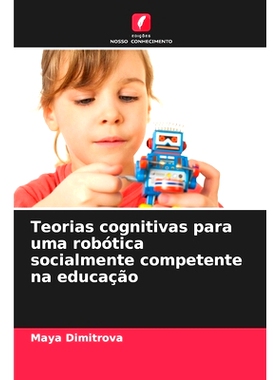 预订 Teorias cognitivas para uma robótica socialmente competente na educação: 9786208588168
