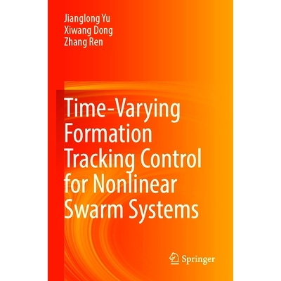 预订 Time-Varying Formation Tracking Control for Nonlinear Swarm Systems 非线性群系统的时变编队跟踪控制: 9789819928606
