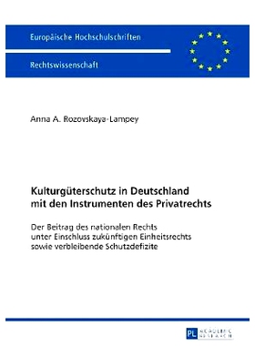 预订 Kulturgüterschutz in Deutschland mit den Instrumenten des Privatrechts: Der Beitrag des nationalen Rechts unter Ei
