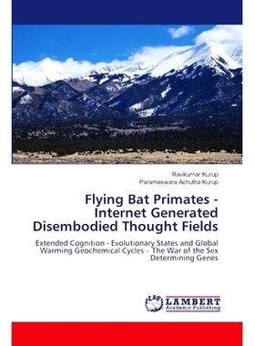 预订 Flying Bat Primates - Internet Generated Disembodied Thought Fields: 9786207843824