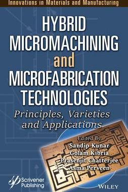 [预订]Hybrid Micromachining and Microfabrication Technologies: Principles, Varieties and Applications 9781394174478