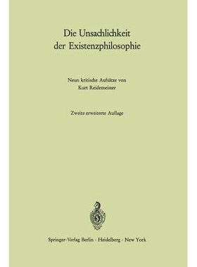 预订 Die Unsachlichkeit der Existenzphilosophie: Neun kritische Aufsätze: 9783540052326