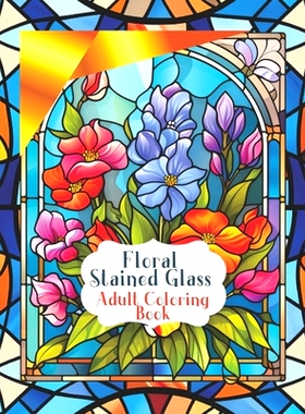 预订 Stained Glass Flower Windows for a Pleasurable Coloring Experience: Botanical Art in Large Print. Coloring book wit