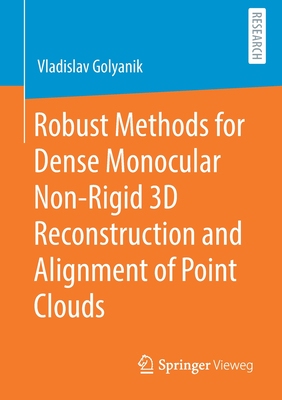 【预订】Robust Methods for Dense Monocular Non-Rigid 3D Reconstruction and Alignment of Point Clouds