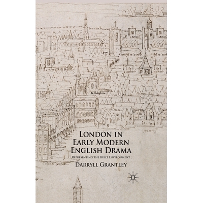 预订 London in Early Modern English Drama: Representing the Built Environment: 9781349363896