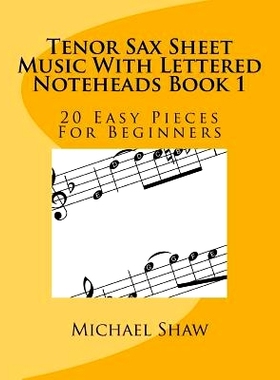 预订 Tenor Sax Sheet Music With Lettered Noteheads Book 1: 20 Easy Pieces For Beginners: 9781544837680