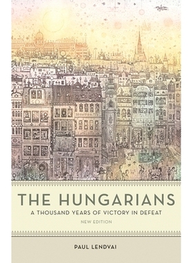 预订 The Hungarians: A Thousand Years of Victory in Defeat: 9780691200279