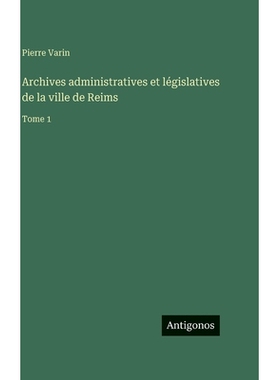 预订 Archives administratives et législatives de la ville de Reims: Tome 1: 9783386077347