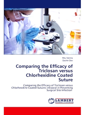 预订 Comparing the Efficacy of Triclosan versus Chlorhexidine Coated Suture: 9786208171759
