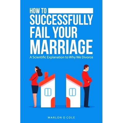 预订 How to Successfully Fail Your Marriage: A Scientific Explanation to Why We Divorce: 9781664251144