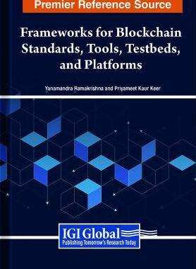 [预订]Handbook of Research on Frameworks for Blockchain Standards, Tools, Testbeds, and Platforms 9798369304051