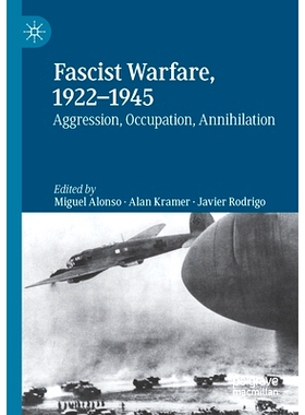预订 Fascist Warfare, 1922-1945: Aggression, Occupation, Annihilation: 9783030276508