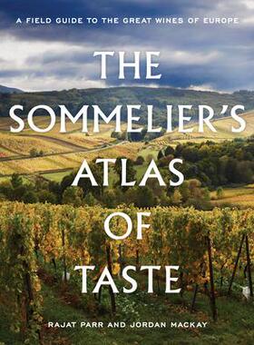 预订 The Sommelier’s Atlas of Taste: A Field Guide to the Great Wines of Europe侍酒师的口味地图集：欧洲优质葡萄酒实地指