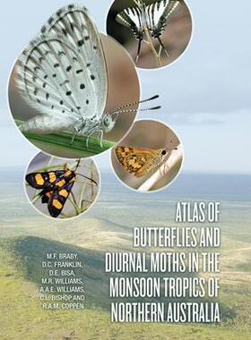 [预订]Atlas of Butterflies and Diurnal Moths in the Monsoon Tropics of Northern Australia 9781760462321