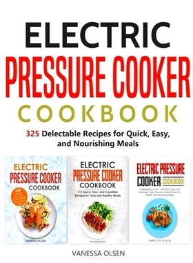 预订 Electric Pressure Cooker Cookbook: 325 Delectable Recipes for Quick, Easy, and Nourishing Meals: 9798661266163