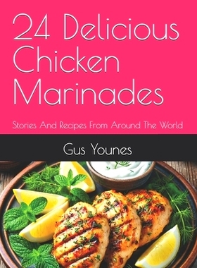 预订 24 Delicious Chicken Marinades: Stories And Recipes From Around The World: 9798332218477