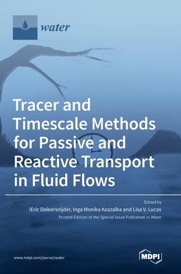 [预订]Tracer and Timescale Methods for Passive and Reactive Transport in Fluid Flows 9783036535210