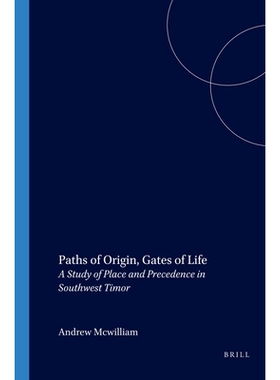 预订 Paths of Origin, Gates of Life: A Study of Place and Precedence in Southwest Timor 起源之路，生命之门：帝汶西南部地