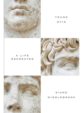 预订 Young Ovid : A Life Recreated 年轻的奥维：生命再现: 9781619023314