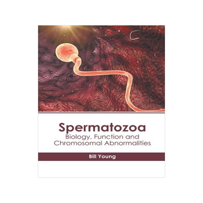 [预订]Spermatozoa: Biology, Function and Chromosomal Abnormalities 9781639894949