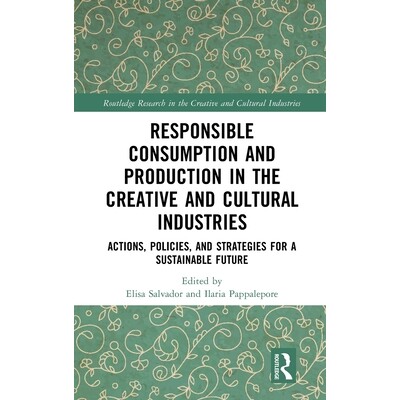 预订 Responsible Consumption and Production in the Creative and Cultural Industries: Actions, Policies, and Strategies f