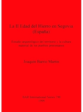 预订 La II Edad del Hierro en Segovia (España): Estudio arqueológico del territorio y la cultura material de los puebl