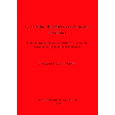 预订 La II Edad del Hierro en Segovia (España): Estudio arqueológico del territorio y la cultura material de los puebl