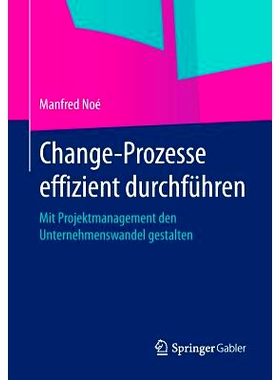 预订 Change-Prozesse effizient durchführen: Mit Projektmanagement den Unternehmenswandel gestalten 变化过程有效领导-运