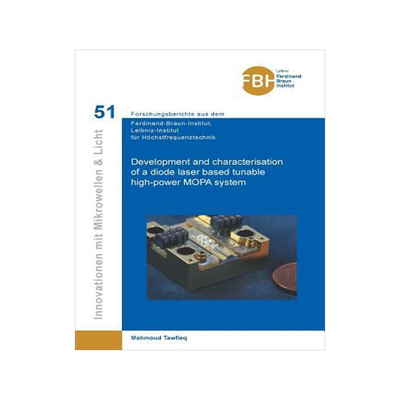 [预订]Development and characterisation of a diode laser based tunable high-power MOPA system (Band 51) 9783736999831
