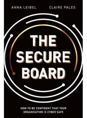 预订 The Secure Board: How To Be Confident That Your Organisation Is Cyber Safe: 9780648973690