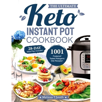 预订 The Ultimate Keto Instant Pot Cookbook: 1001 Foolproof, Tested Ketogenic Diet Recipes to Cook Homemade Ready-to-Go