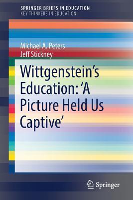 【预订】Wittgenstein’s Education: ’A Picture Held Us Captive’